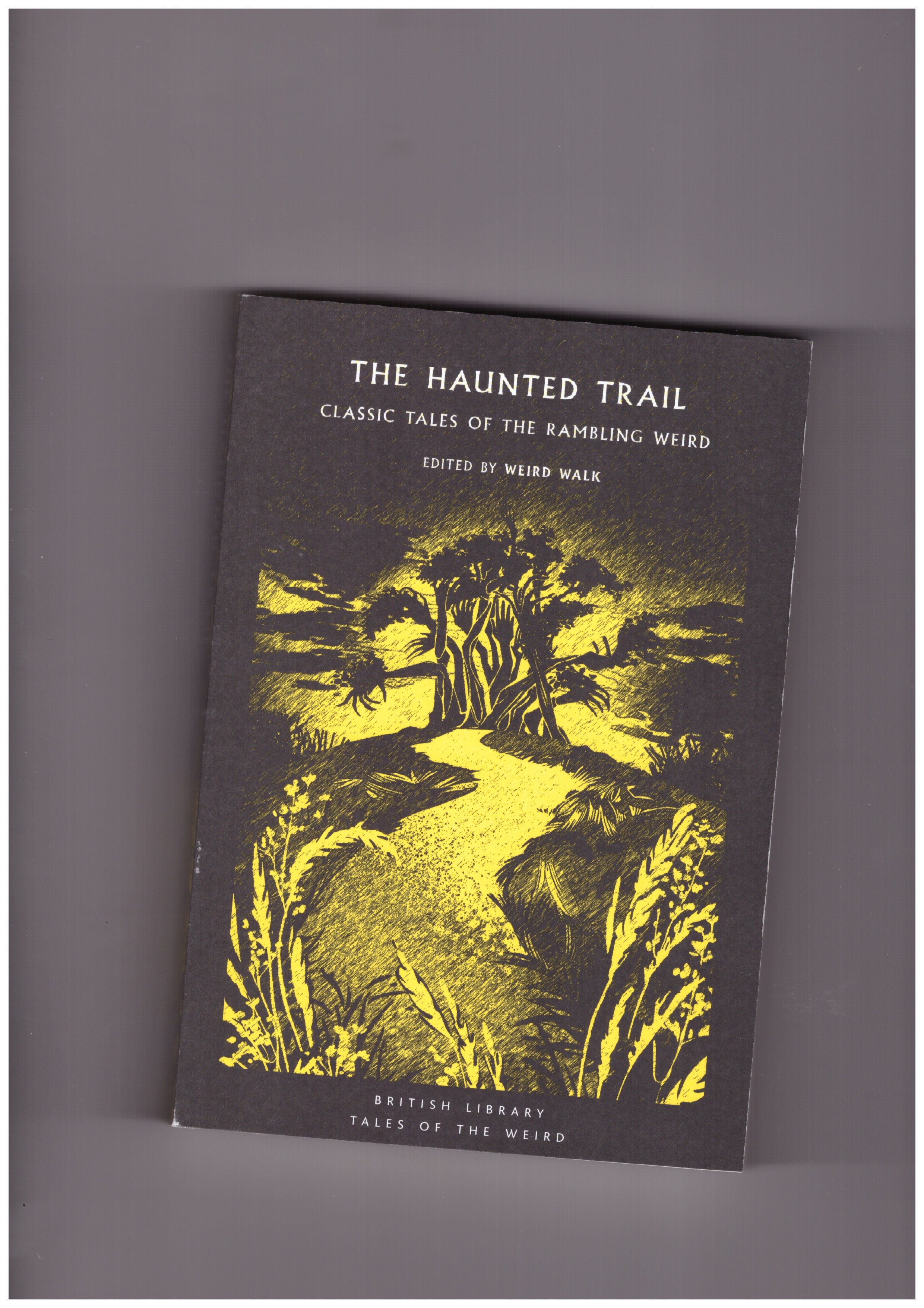 WEIRD WALK (ed.) - The Haunted Trail. Classic Tales of the Rambling Weird